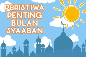 PERISTIWA PENTING BULAN SYAABAN